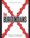 The Burgundians: The History of the Early Kingdoms of Burgundy in the Middle Ages