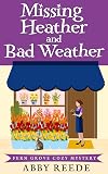 Missing Heather and Bad Weather (Fern Grove Cozy Mystery Book 8)