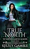 True North (The Northern Shifter Legacies, #1)