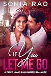 If You Let Me Go: A Sweet Romance (First Love Billionaire Romance novel)