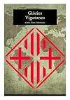 Gl&ograve;ries Vigatanes: 18 biografies de persones hist&ograve;riques (XIV-XX) nascudes a Vic, acompanyades de pinzellades hist&ograve;riques de la ciutat. (Catalan Edition)