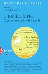 Le parti, il tutto: Con tavole a colori di Carlo Sini