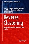 Reverse Clustering: Formulation, Interpretation and Case Studies (Studies in Computational Intelligence Book 957)
