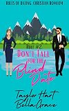 Rule #2 Don't Fall for a Blind Date: Sweet Romantic Comedy (Rules of Dating: Christian RomComs)