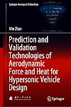 Prediction and Validation Technologies of Aerodynamic Force and Heat for Hypersonic Vehicle Design (Springer Aerospace Technology)