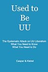 Used to Be UU: The Systematic Attack on UU Liberalism