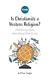 Is Christianity a Western Religion? And other questions international students ask.