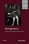Black Magic Woman: Gender and the Occult in Weimar Germany (Women, Gender and Sexuality in German Literature and Culture)