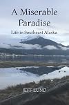 A Miserable Paradise: Life in Southeast Alaska