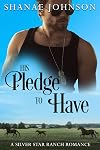 His Pledge to Have: A Sweet Marriage of Convenience Romance (The Silver Star Ranch Book 5)