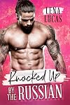 Knocked Up by the Russian: An Accidental Pregnancy Romance