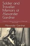 Soldier and Traveller. Memoirs of Alexander Gardner: Colonel of Artillery in the Service of Maharajah Ranjit Singh