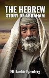 The Hebrew Story of Abraham and Isaac (All Books by Dr. Eli Lizorkin-Eyzenberg)