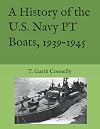 A History of the U.S. Navy PT Boats, 1939–1945