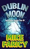 Dublin Moon (Jack Dillon Dublin Tales Book 10)