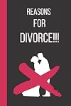 Reasons For Divorce: A place to list your reasons for divorce, for personal use, or for your Lawyer.