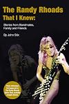 The Randy Rhoads That I Knew: Stories from Bandmates, Family and Friends