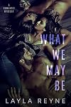 What We May Be