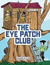 The Eye Patch Club: A Book and CLUB for Children with Eyepatches