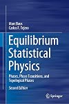 Equilibrium Statistical Physics: Phases, Phase Transitions, and Topological Phases