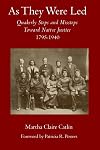 As They Were Led: Quakerly Steps and Missteps Toward Native Justice: 1795-1940