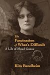 The Fascination of What’s Difficult: A Life of Maud Gonne