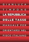 La Repubblica delle tasse: Manuale per orientarsi nel fisco italiano