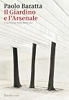 Il Giardino e l'Arsenale: Una storia della Biennale (Italian Edition)