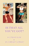 Is That All You've Got?: 10 Profile and 25 Great Links