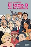 El lado b de la cultura: Codazos, descaro y adulterio en el México del siglo XX (Spanish Edition)
