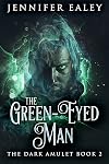 The Green-Eyed Man (The Dark Amulet Book 2)