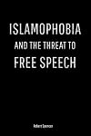 Islamophobia and the Threat to Free Speech