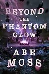 Beyond the Phantom Glow