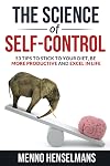 THE SCIENCE OF SELF-CONTROL: 53 Tips to stick to your diet, be more productive and excel in life