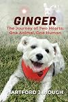 Ginger: The Journey of Two Hearts One Human and One Animal