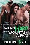 Falling Hard For Her Mountain Alphas: Small Town Friends to Lovers Mountain Man Romance (Hardwood Mountain Man)