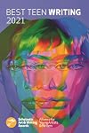 Best Teen Writing 2021 (Best Teen Writing from the Scholastic Art & Writing Awards)