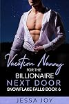 Vacation Nanny for the Billionaire Guy Next Door: Snowflake Falls Book 6 (Holiday Romance in Snowflake Falls)