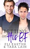 Betting on His BF: A Friends-to-Lovers, Buddy Trip, Bisexual Awakening Romance (Nerds vs Jocks)