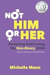 Not ‘Him’ or ‘Her’: Accepting and Loving My Non-Binary Child: Here’s What You Should Know