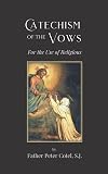 Catechism of the Vows: For the Use of Religious