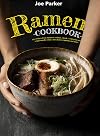 Ramen cookbook: 150 recipes from Japanese cuisine, classic, vegetarian and vegan noodle soups, side dishes, toppings and more