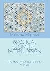 PRACTICAL GEOMETRIC PATTERN DESIGN:: LESSONS FROM THE TOPKAPI SCROLL