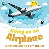 Going on an Airplane: A Toddler Prep Book (Toddler Prep Books)