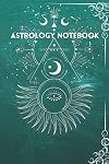 Astrology Notebook: The Astrology Student's organizer to take notes on each zodiac sign, planet and house with blank natal chart included