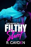 Filthy Sweet (Love Unexpected, #1)