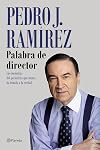 Palabra de director: Las memorias del periodista que nunca ha temido a la verdad (No Ficción) (Spanish Edition)
