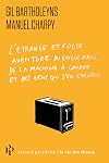L'Etrange et folle aventure du grille-pain, de la machine à coudre et des gens qui s'en servent (French Edition)