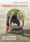 Chapada, Lavras e Diamantes: percurso histórico de uma região sertaneja (Portuguese Edition)