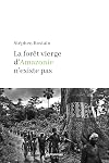 La forêt vierge d'Amazonie n'existe pas (French Edition)